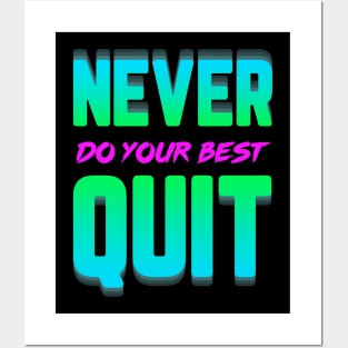 Never Do Your Best Quit Posters and Art